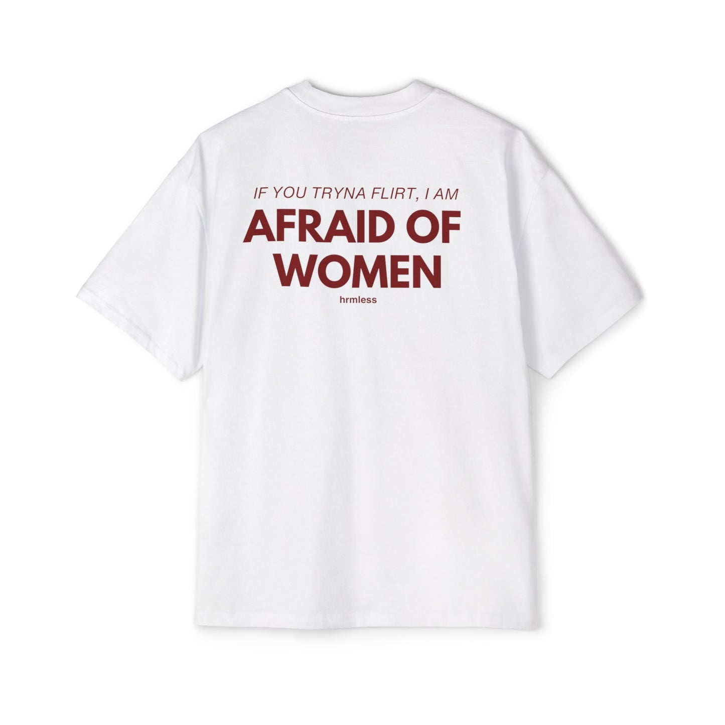 hrmless™ "AFRAID OF WOMEN” Tee