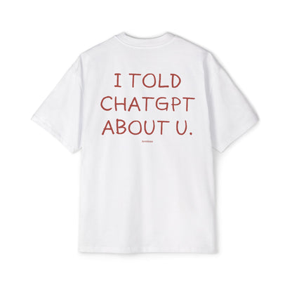 hrmless™ "I told chat gpt” Tee