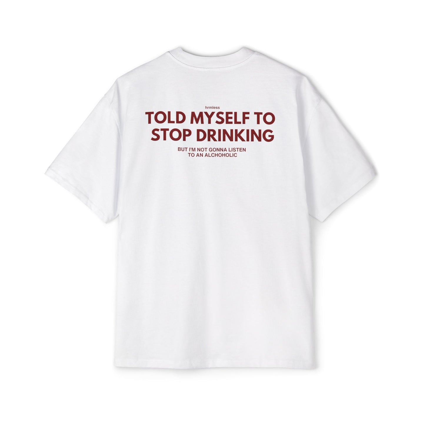 hrmless™ "STOP DRINKING” Tee