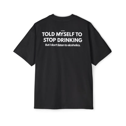 hrmless™ "TOLD MYSELF TO STOP DRINKING” Tee