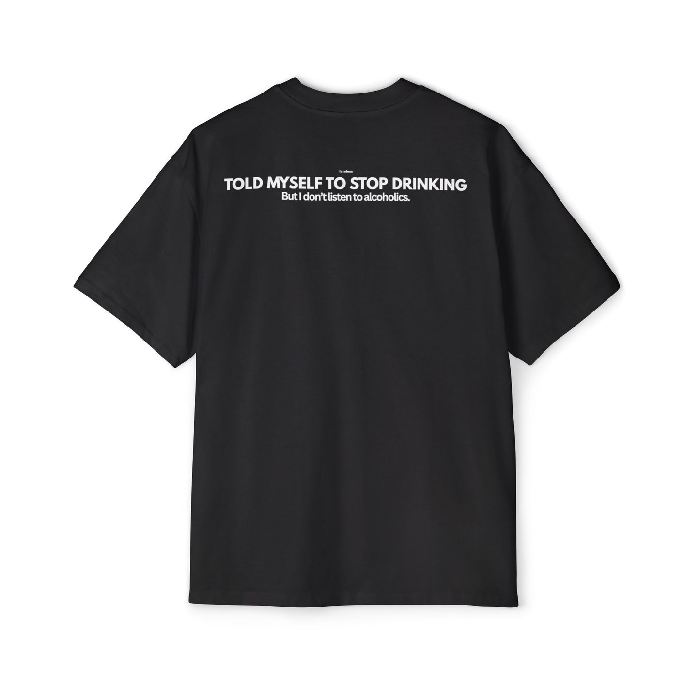 hrmless™ "TOLD MYSELF TO STOP DRINKING” Tee