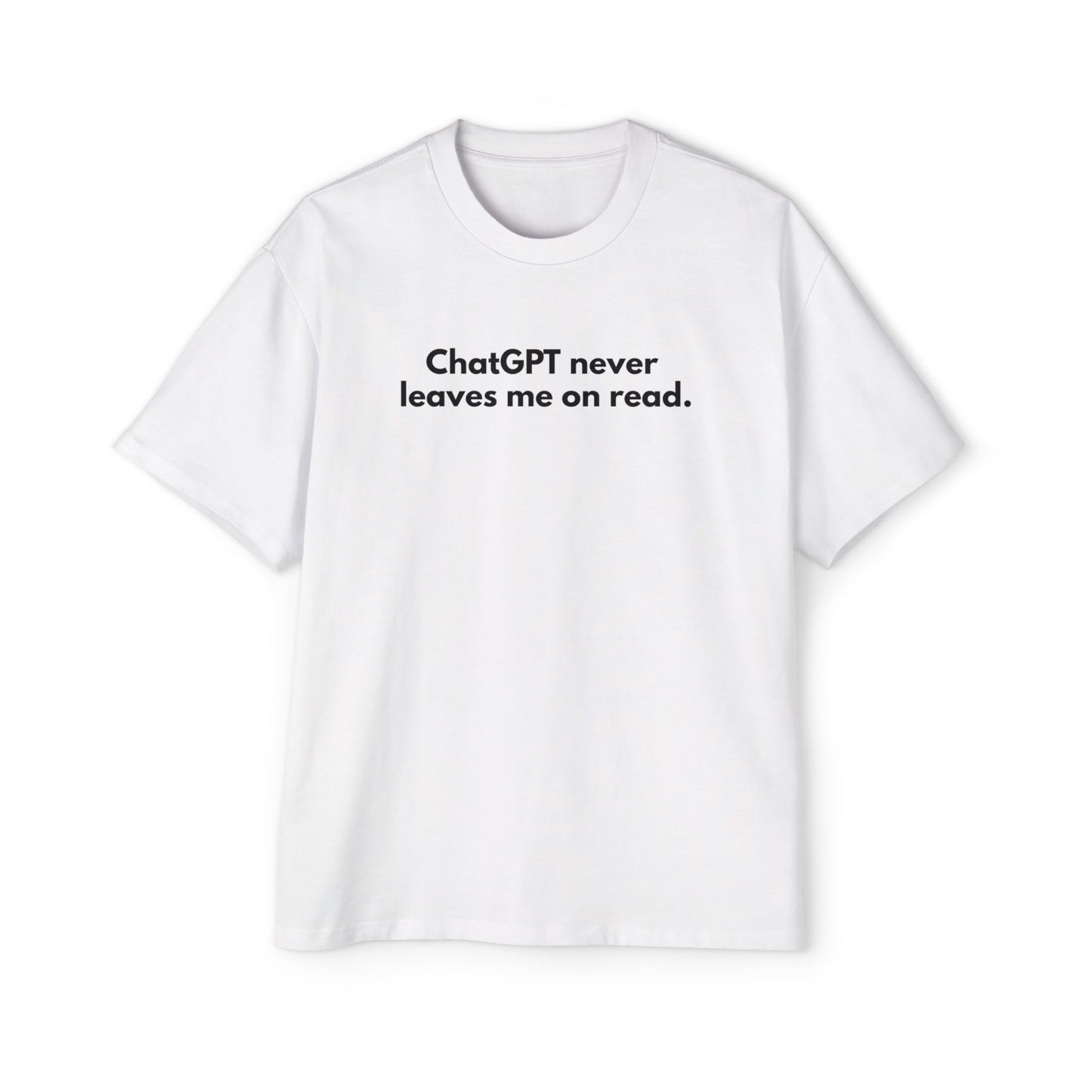 hrmless™ "ChatGPT never leaves me on read” Tee