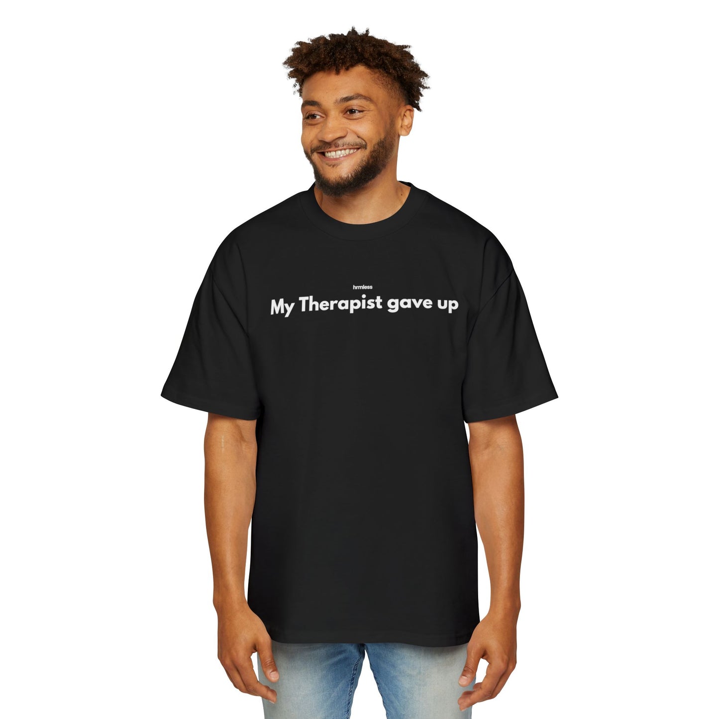 hrmless™ "My Therapist Gave up” Tee