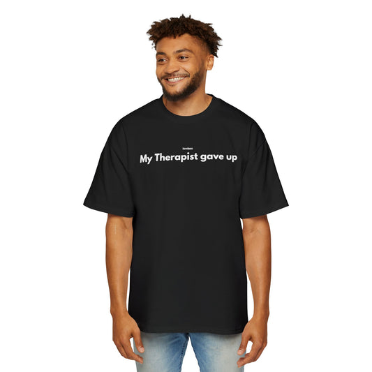 hrmless™ "My Therapist Gave up” Tee